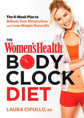 The Women's Health Body Clock Diet by Laura Cipullo and Editors of Women's Health Maga