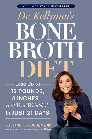 Dr. Kellyann's Bone Broth Diet by Kellyann Petrucci, MS, ND