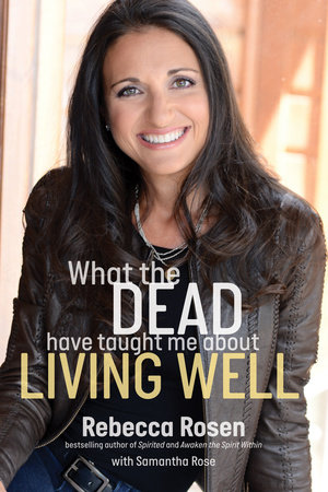 What the Dead Have Taught Me About Living Well by Rebecca Rosen and Samantha Rose