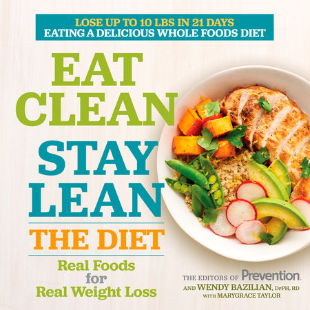 Eat Clean, Stay Lean: The Diet by Editors Of Prevention Magazine, Wendy Bazilian and Marygrace Taylor
