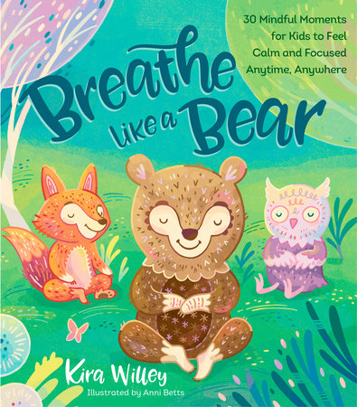 Breathe Like a Bear by Kira Willey; Illustrated by Anni Betts