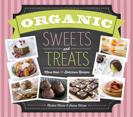 Organic Sweets and Treats by Michal Moses and Ivana Nitzan
