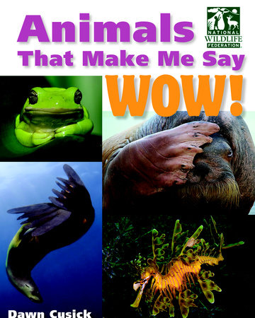 Animals That Make Me Say Wow! (National Wildlife Federation) by Dawn Cusick (Author)