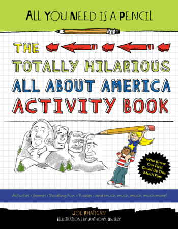 All You Need Is a Pencil: The Totally Hilarious All About America Activity Book by Joe Rhatigan (Author)
