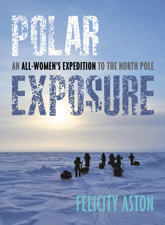 Polar Exposure by Felicity Aston