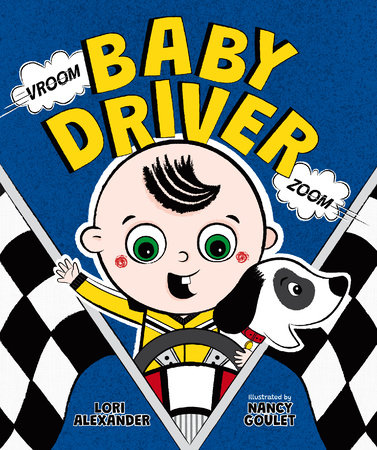 Vroom, Baby Driver, Zoom by Lori Alexander