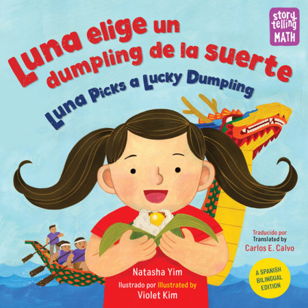 Luna elige un dumpling de la suerte / Luna Picks a Lucky Dumpling (Spanish-English Bilingual Edition) by Natasha Yim