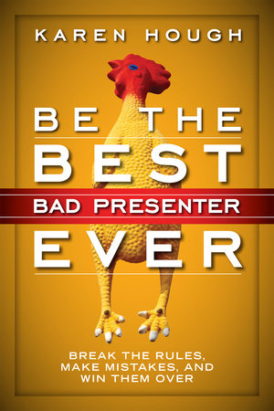 Be the Best Bad Presenter Ever by Karen Hough