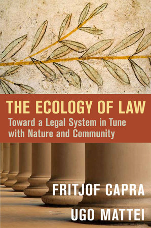 The Ecology of Law by Fritjof Capra and Ugo Mattei