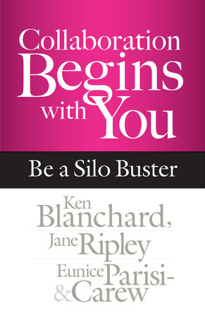 Collaboration Begins with You by Ken Blanchard, Jane Ripley and Eunice Parisi-Carew