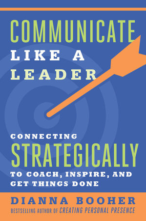 Communicate Like a Leader by Dianna Booher