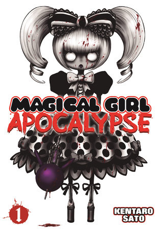 Magical Girl Apocalypse Vol. 1 by Kentaro Sato
