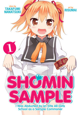 Shomin Sample: I Was Abducted by an Elite All-Girls School as a Sample Commoner Vol. 1 by Nanatsuki Takafumi; Illustrated by Risumai
