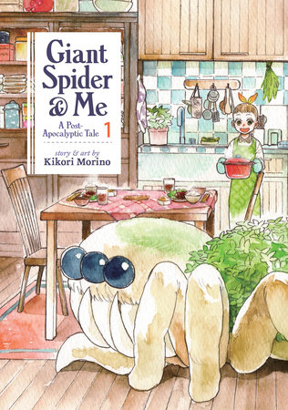 Giant Spider & Me: A Post-Apocalyptic Tale Vol. 1 by Kikori Morino