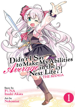 Didn't I Say to Make My Abilities Average in the Next Life?! (Manga) Vol. 1 by Funa and Itsuki Akata