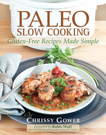 Paleo Slow Cooking by Chrissy Gower