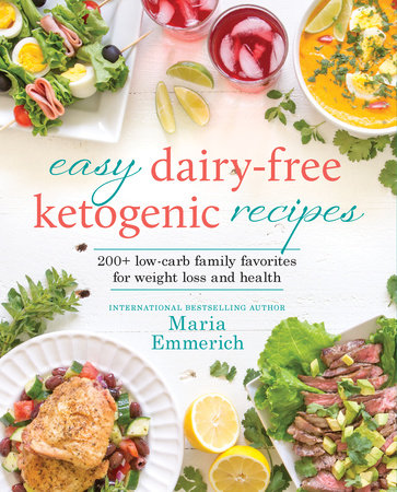 Easy Dairy-Free Ketogenic Recipes by Maria Emmerich