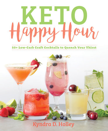 Keto Happy Hour by Kyndra Holley