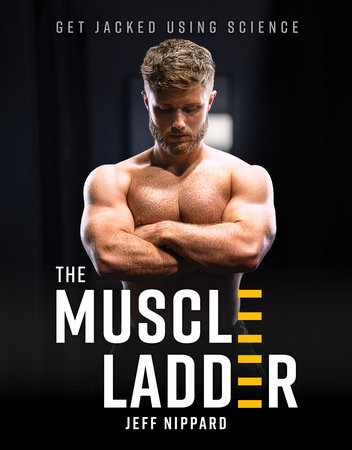 The Muscle Ladder by Jeff Nippard