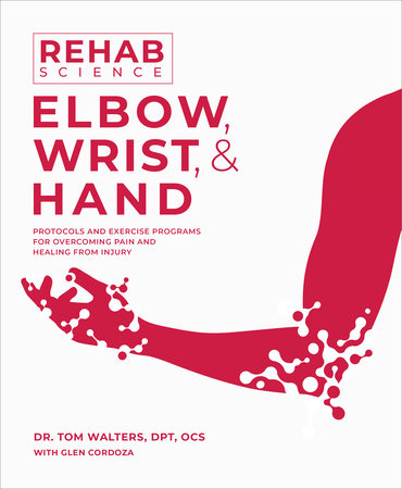 Rehab Science: Elbow, Wrist, & Hand by Tom Walters and Glen Cordoza