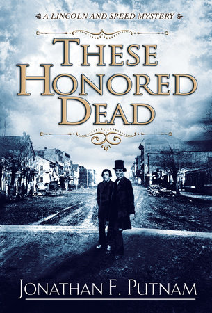 These Honored Dead by Jonathan F. Putnam