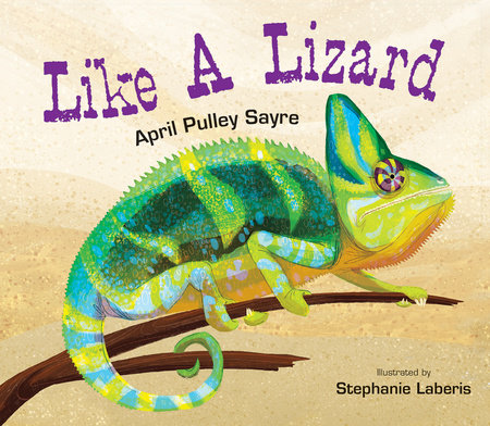 Like a Lizard by April Pulley Sayre