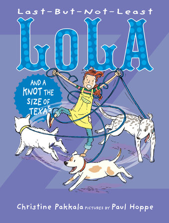 Last-But-Not-Least Lola and a Knot the Size of Texas by Christine Pakkala