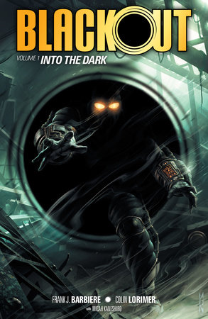 Blackout Volume 1: Into the Dark by Frank J. Barbiere