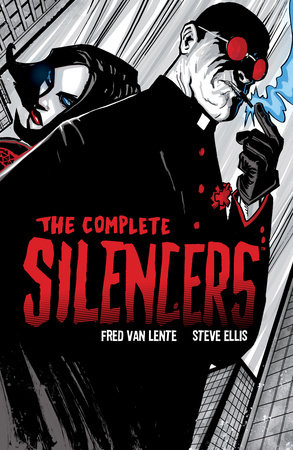 The Complete Silencers by Fred Van Lente
