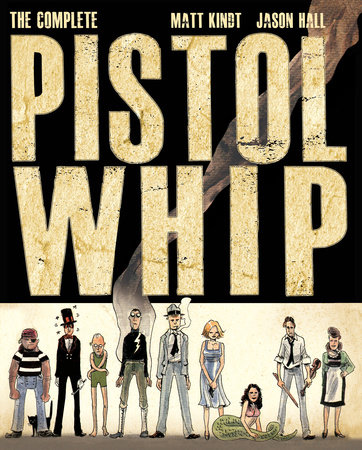 The Complete Pistolwhip by Matt Kindt and Jason Hall