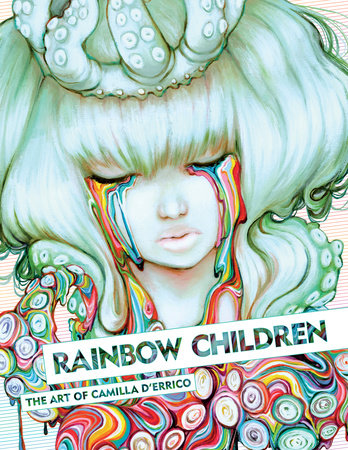Rainbow Children: The Art of Camilla d'Errico by Camilla d'Errico
