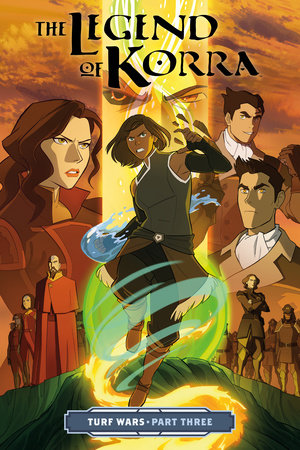 The Legend of Korra: Turf Wars Part Three by Michael Dante DiMartino