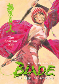 Blade of the Immortal Volume 18: The Sparrow Net