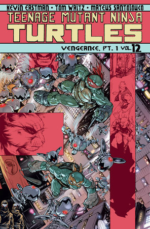 Teenage Mutant Ninja Turtles Volume 12: Vengeance Part 1 by Tom Waltz and Kevin B. Eastman