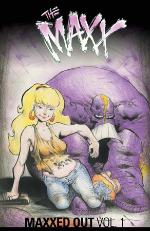 The Maxx: Maxxed Out, Vol. 1 by Sam Kieth and William Messner-Loebs