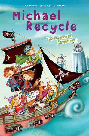 Michael Recycle's Environmental Adventures by Ellie Wharton