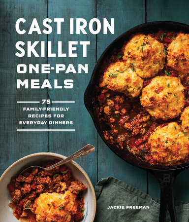 Cast Iron Skillet One-Pan Meals by Jackie Freeman