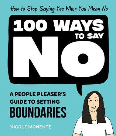 100 Ways to Say No by Nicole Monente