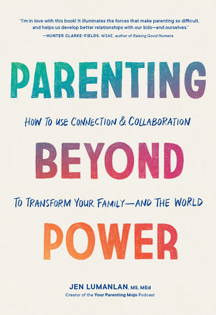 Parenting Beyond Power by Jen Lumanlan, MS, MEd