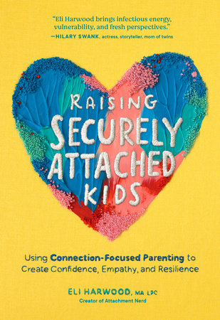 Raising Securely Attached Kids by Eli Harwood