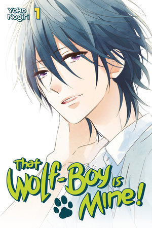 That Wolf-Boy Is Mine! 1 by Yoko Nogiri