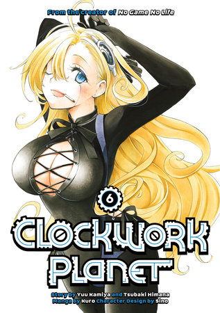 Clockwork Planet 6 by Yuu Kamiya and Tsubaki Himana