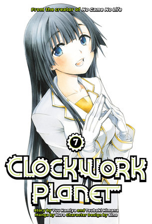 Clockwork Planet 7 by Yuu Kamiya and Tsubaki Himana