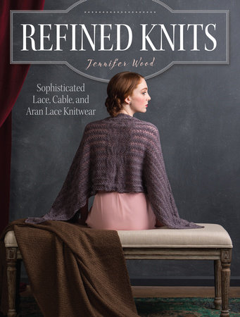 Refined Knits by Jennifer Wood