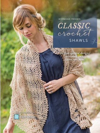 Interweave Presents Classic Crochet Shawls by 