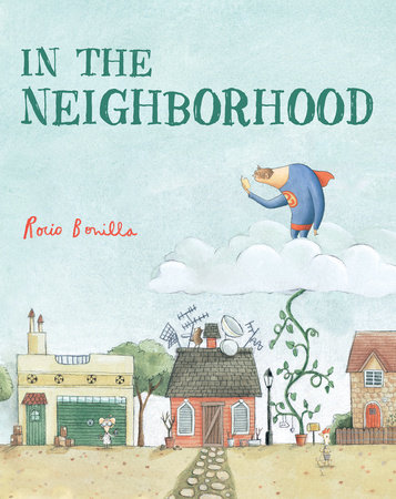 In the Neighborhood by Rocio Bonilla