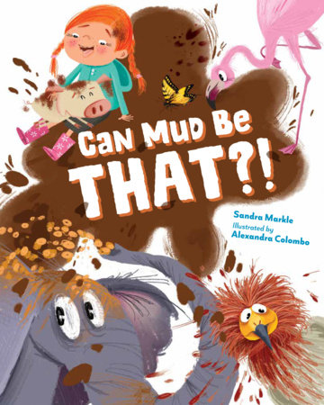 Can Mud Be THAT?! by Sandra Markle