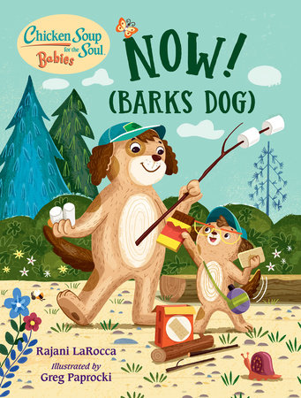 Chicken Soup for the Soul BABIES: Now! (Barks Dog) by Rajani LaRocca