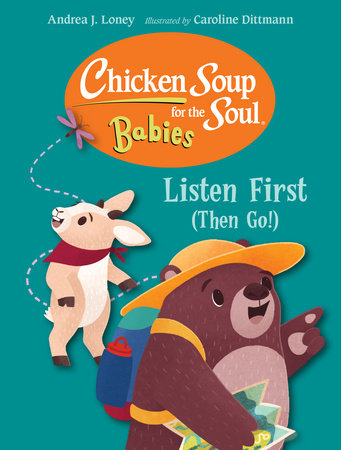 Chicken Soup for the Soul for BABIES: Listen First (Then Go!) by Andrea J. Loney