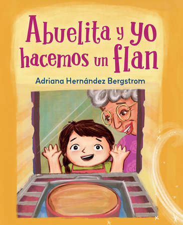 Abuelita y yo hacemos flan (Spanish Edition) by Adriana Hernández Bergstrom